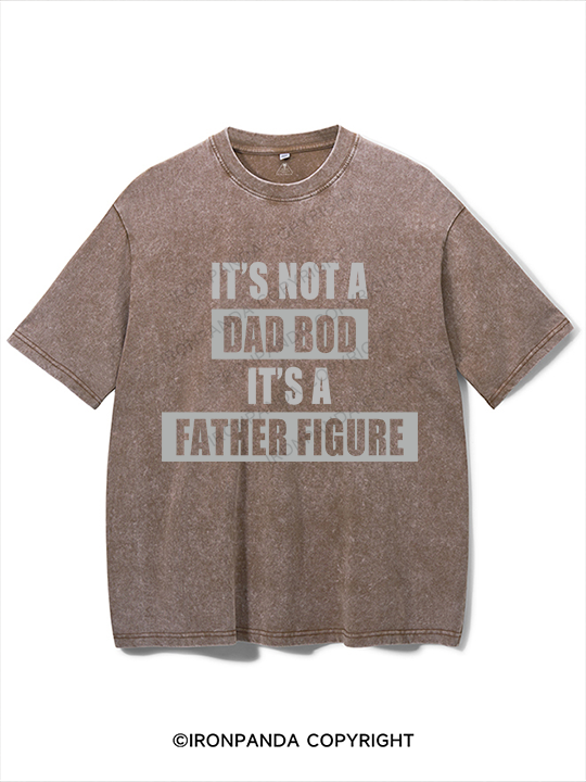 It's not a dad bod it's a father figure Washed Gym Shirt