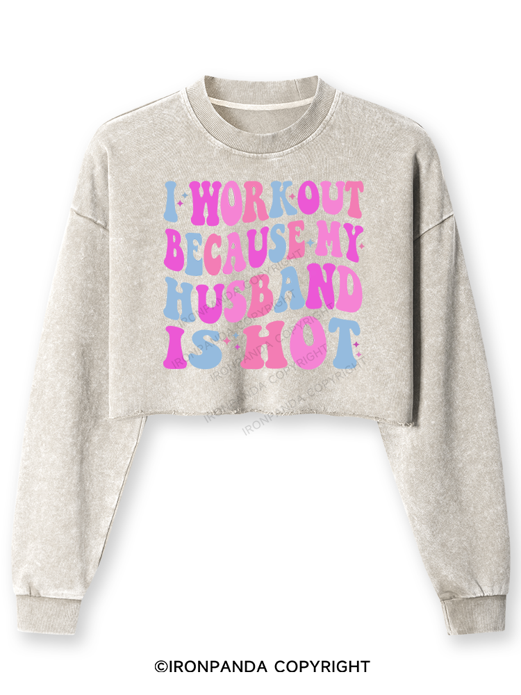 I WORKOUT BECAUSE MY HUSBAND IS HOT Washed Long-Sleeve Crop Top