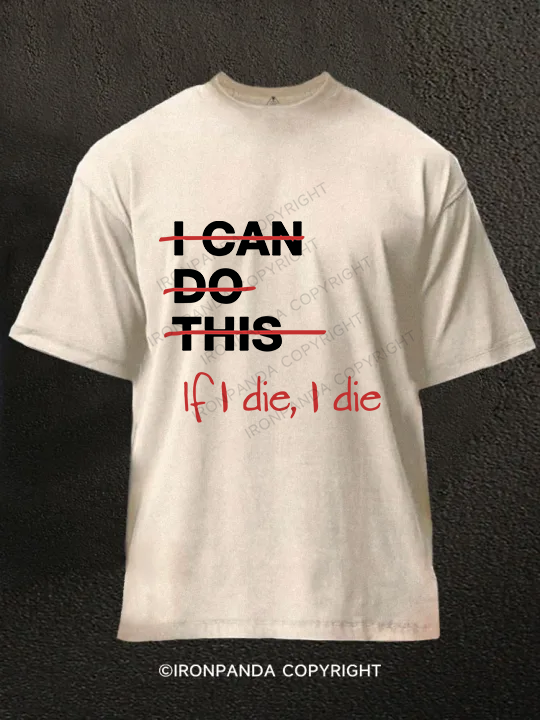 If I die I die Washed Gym Shirt