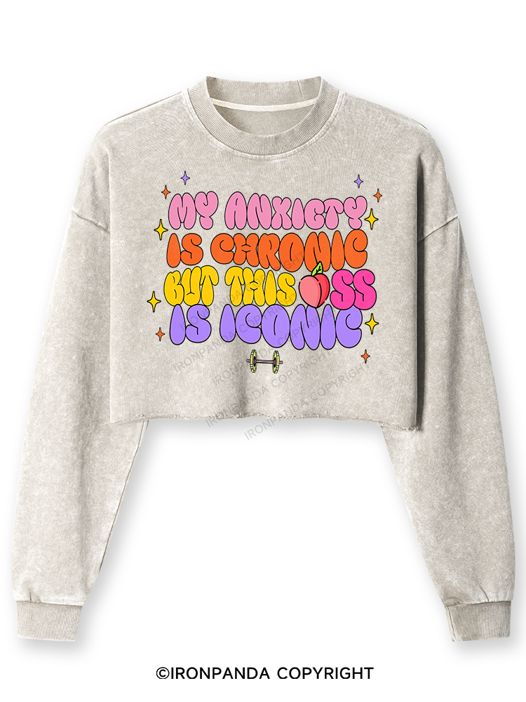 MY ANXIETY IS CHRONIC BUT THIS ASS IS ICONIC Washed Long-Sleeve Crop Top