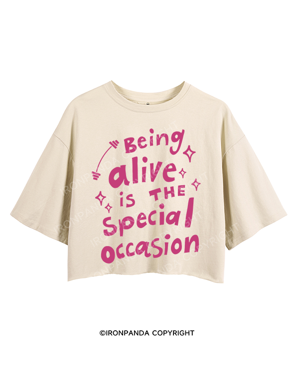 BEING ALIVE IS THE SPECIAL OCCASION CROP TOPS
