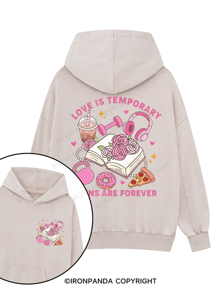 LOVE IS TEMPORARY GAINS ARE FOREVER Printed Washed Gym Hoodie