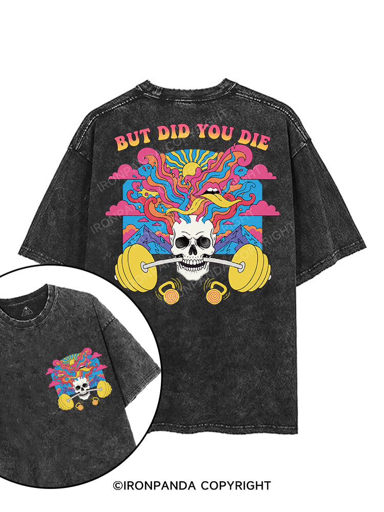 BUT DID YOU DIE printed Gym Shirt