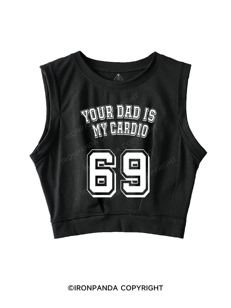 YOUR DAD IS MY CARDIO SLEEVELESS CROP TOPS
