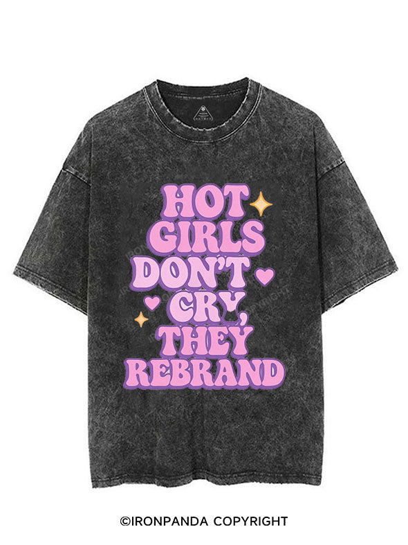 HOT GIRLS DON'T CRY THEY REBRAND VINTAGE GYM SHIRT
