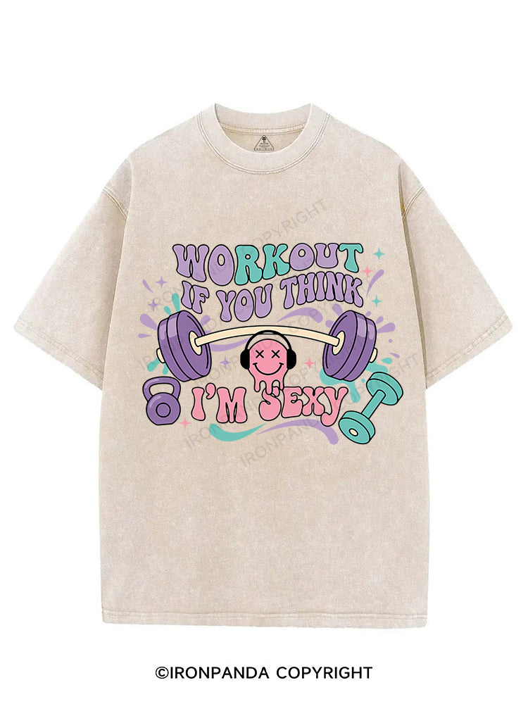 Workout If You Think I'm Sexy VINTAGE GYM SHIRT