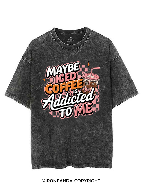 MAYBE ICED COFFEE IS ADDICTED TO ME VINTAGE GYM SHIRT