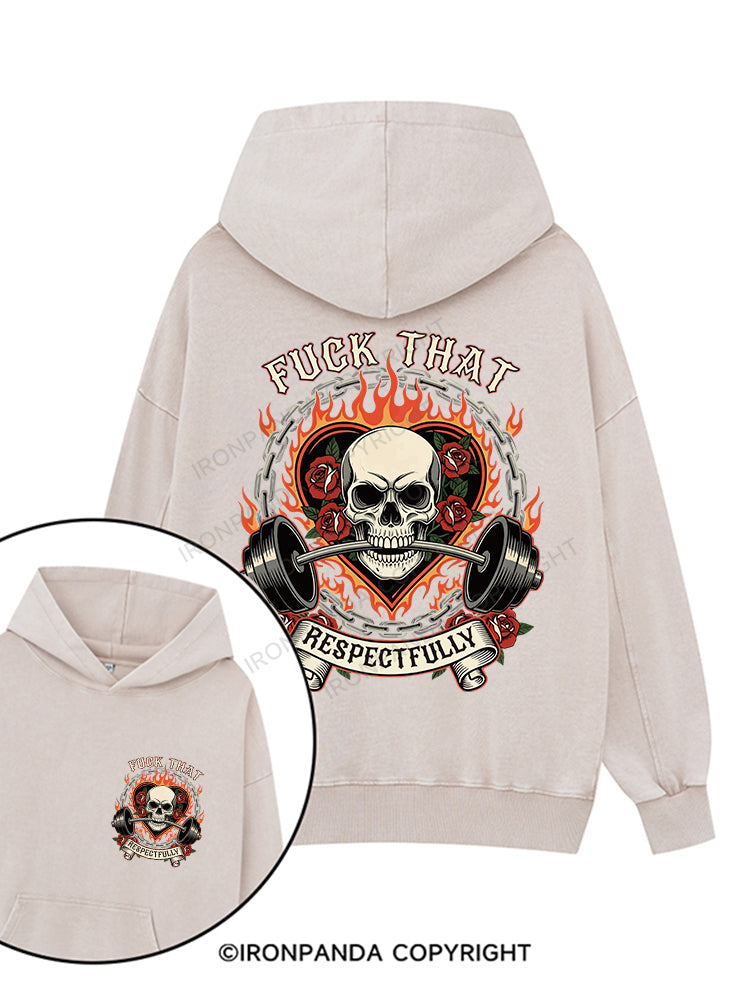 FUCK THAT RESPECTFULLY Printed Washed Gym Hoodie