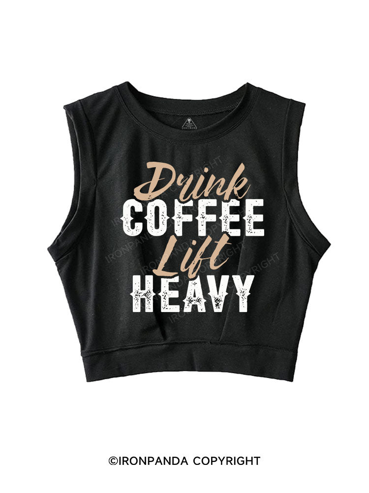 DRINK COFFEE LIFT HEAVY SLEEVELESS CROP TOPS