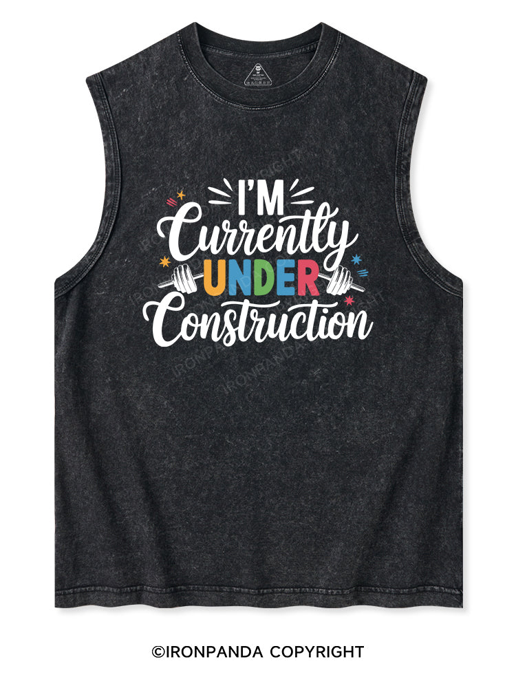 I'M CURRENTLY UNDER CONSTRUCTION Washed Tank