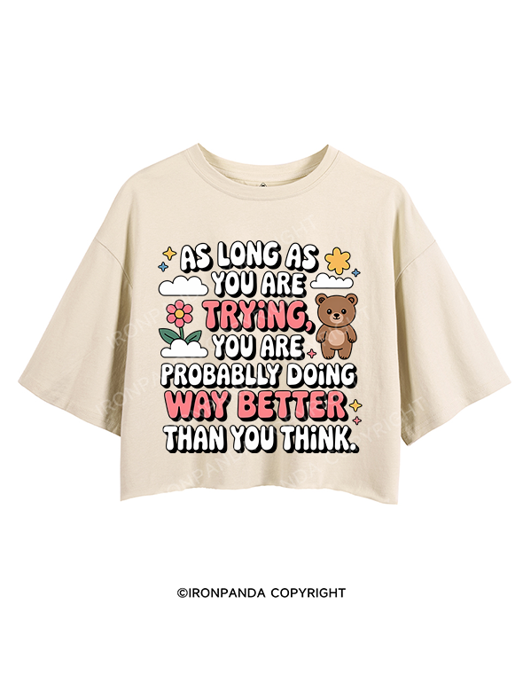 AS LONG AS YOU ARE TRYING YOU ARE PROBABLY DOING WAY BETTER THAN YOU THINK CROP TOPS