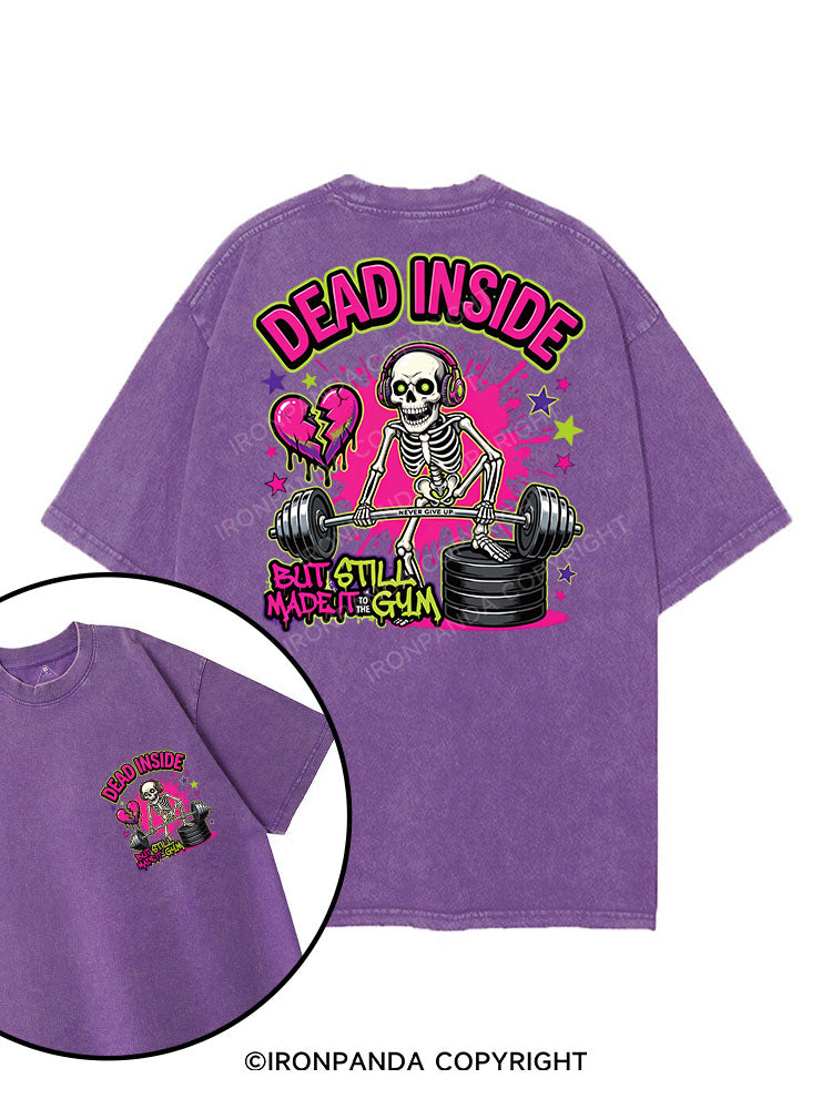 DEAD INSIDE BUT STILL MADE IT TO THE GYM printed Gym Shirt