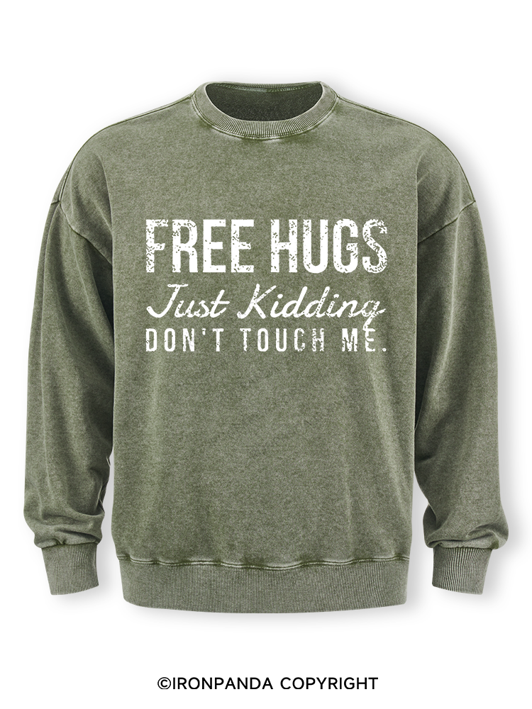 Free Hugs Just Kidding Don't Touch Me Washed Sweatshirt