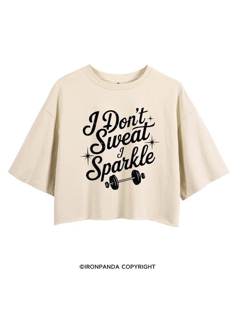 I DON'T SWEAT I SPARKLE FUNNY WORKOUT CROP TOPS