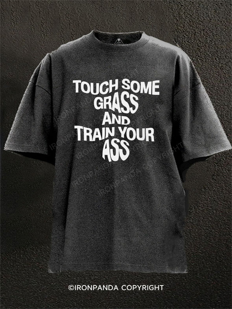 TOUCH SOME GRASS AND TRAIN YOUR ASS Washed Gym Shirt