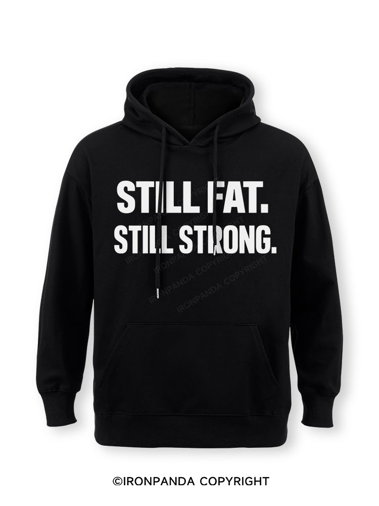 STILL FAT STILL STRONG Classic Gym Hoodie