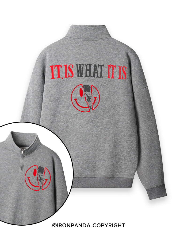 IT IS WHAT IT IS Double-Sided Printed Quarter-Zip Fleece Sweatshirt