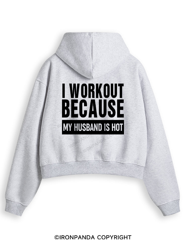 I WORKOUT BECAUSE MY HUSBAND IS HOT LETTER Fleece Crop Zip Up Hoodie