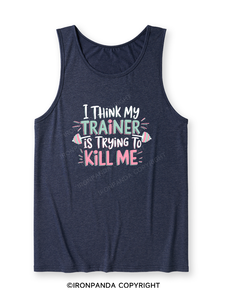 I THINK MY TRAINER IS TRYING TO KILL ME  Ultra Soft Heather Tank