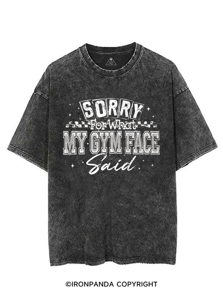SORRY FOR WHAT MY GYM FACE SAID VINTAGE GYM SHIRT