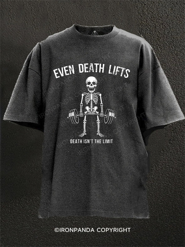 EVEN DEATH LIFTS DEATH ISN'T THE LIMIT Washed Gym Shirt