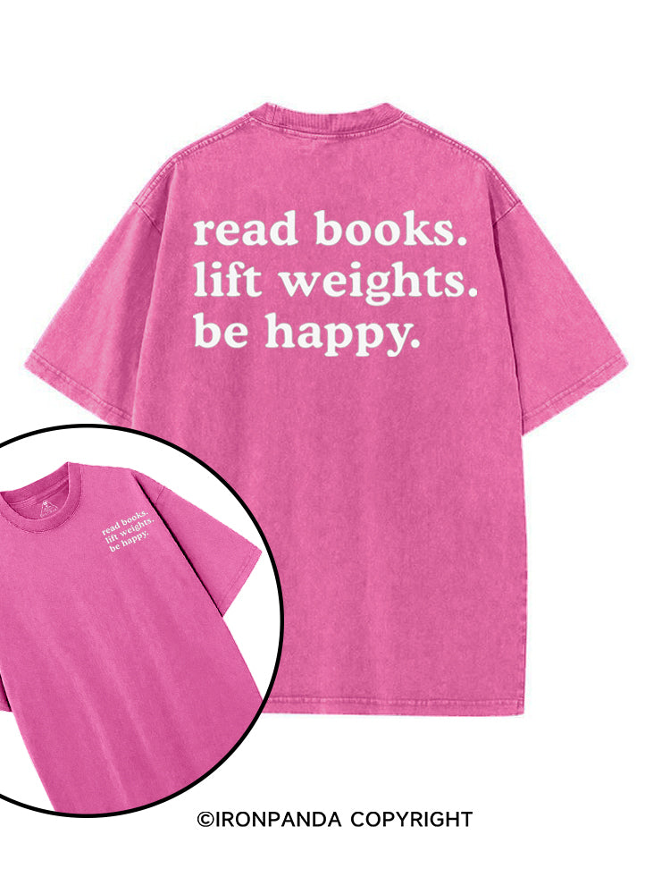 READ BOOKS LIFT WEIGHTS BE HAPPY printed Gym Shirt