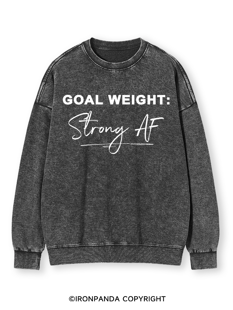GOAL WEIGHT STRONG AF Washed Sweatshirt