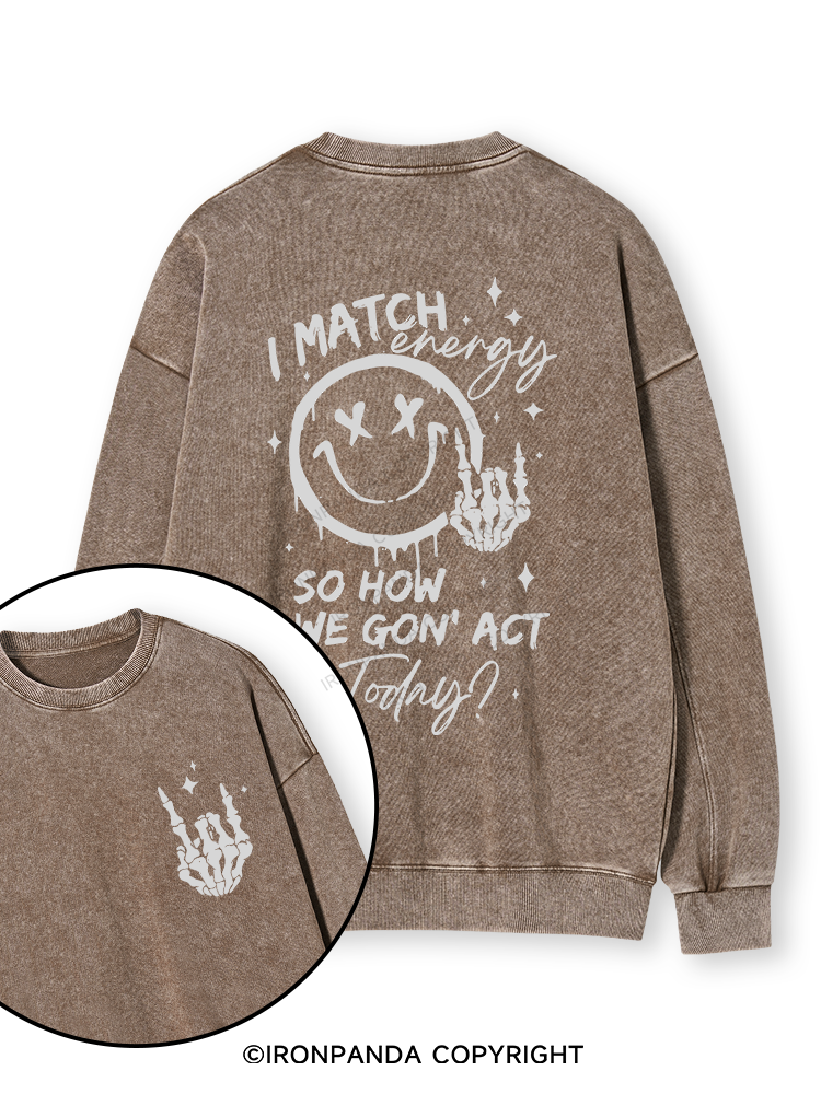 How We Gonna Act Today Double-Sided Printed Washed Sweatshirt