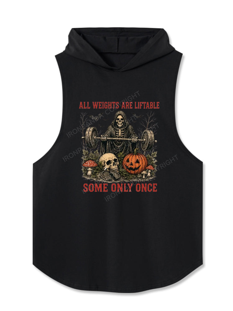 ALL WEIGHTS ARE LIFTABLE SOME ONLY ONCE Hooded Tank