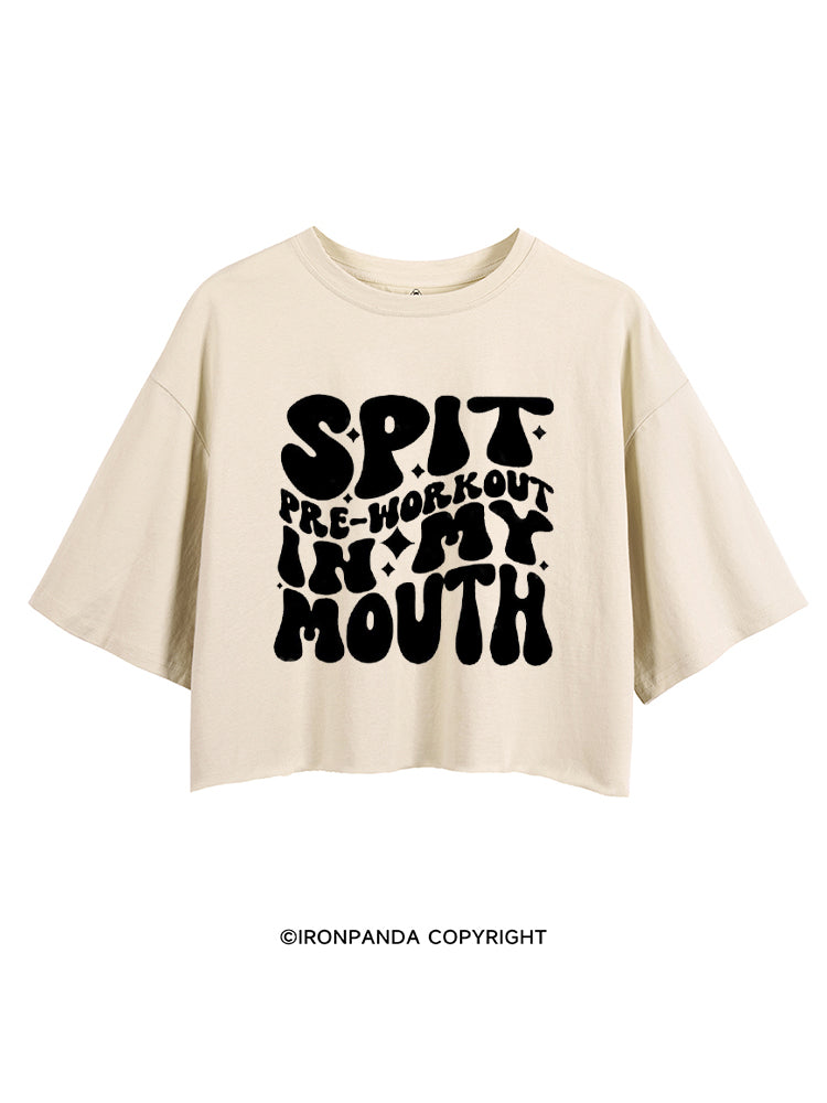SPIT PRE-WORKOUT IN MY MOUTH FUNNY GYM CROP TOPS