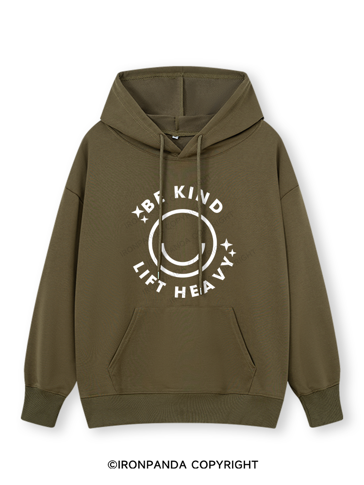 BE KIND LIFT HEAVY Classic Gym Hoodie
