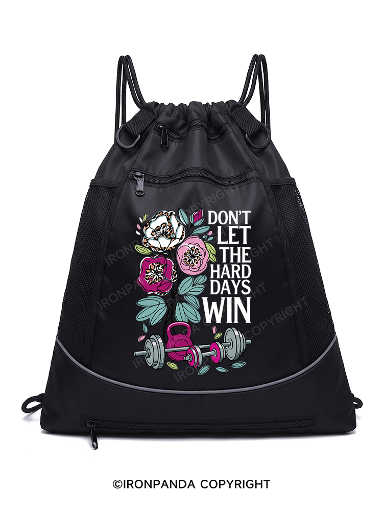 DON'T LET THE HARD DAYS WIN Gym Drawstring Bag