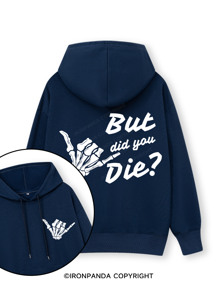 BUT DID YOU DIE Double-Sided Printed Classic Gym Hoodie