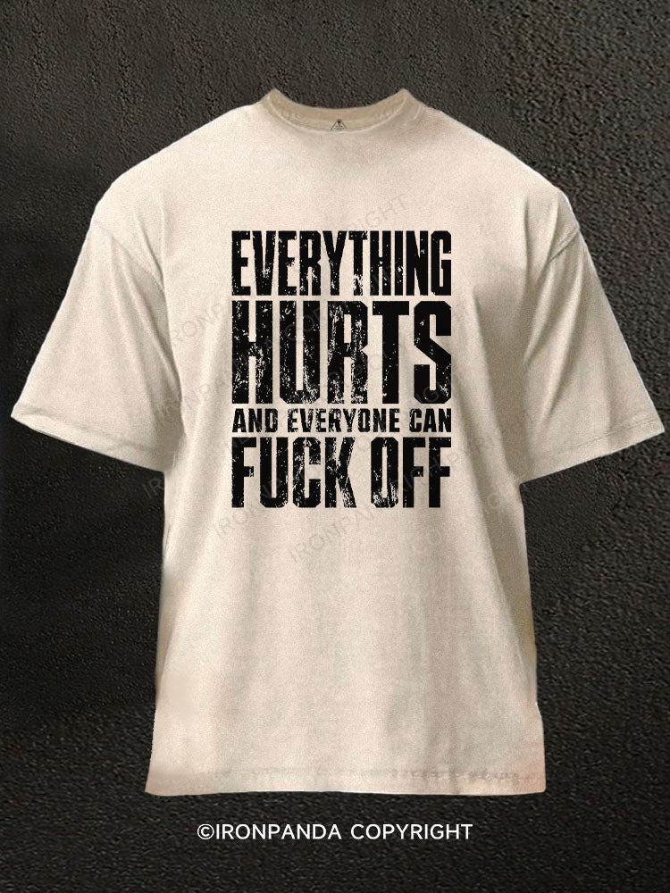 EVERTHING HURTS AND EVERYONE CAN FUCK OFF Washed Gym Shirt
