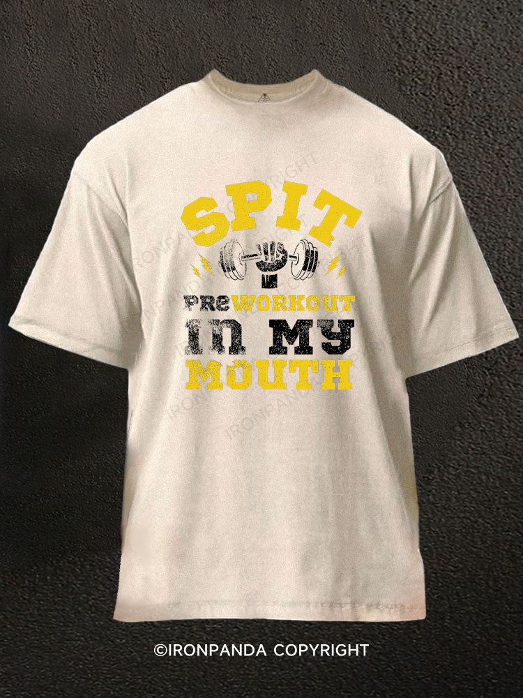 Spit Preworkout In My Mouth Washed Gym Shirt