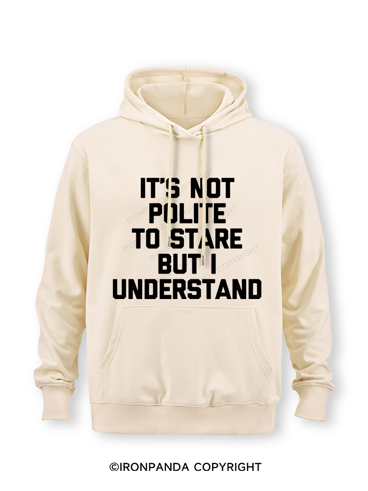 IT’S NOT POLITE TO STARE BUT I UNDERSTAND Classic Gym Hoodie