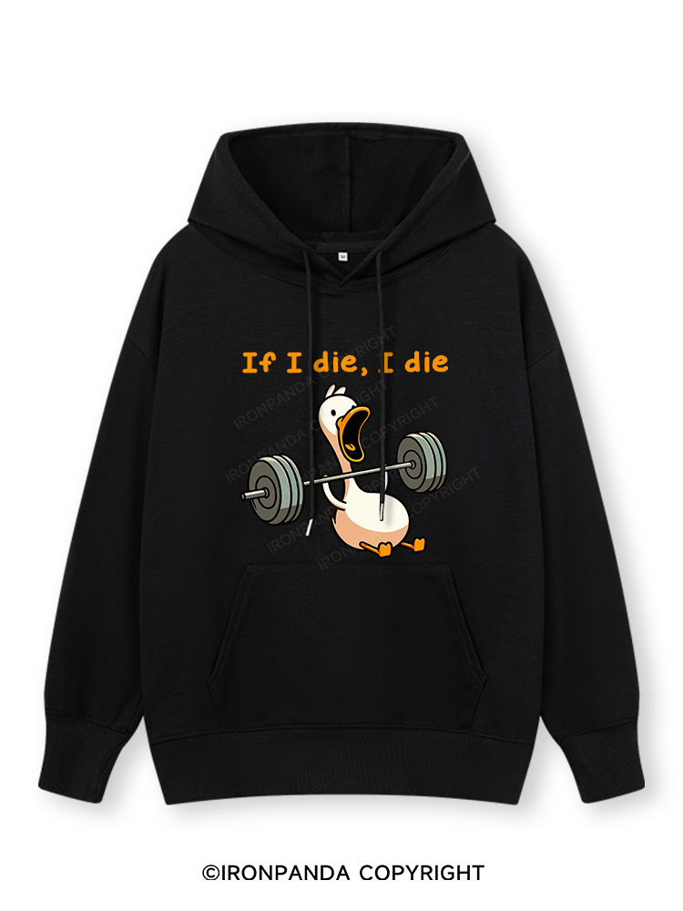 IF I DIE I DIE Classic Gym Hoodie