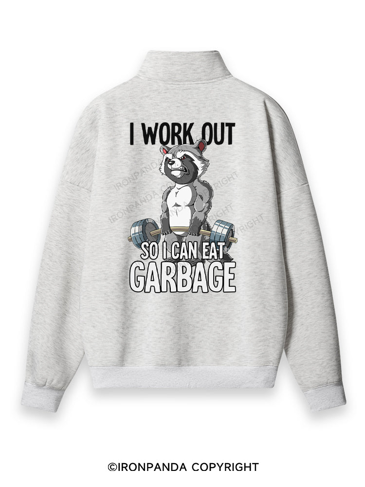 I workout so I can eat garbage Back Printed Quarter-Zip Fleece Sweatshirt