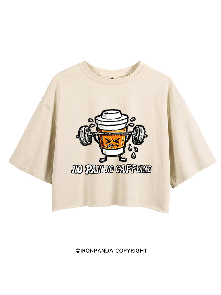 No Pain No Caffeine CROP TOPS
