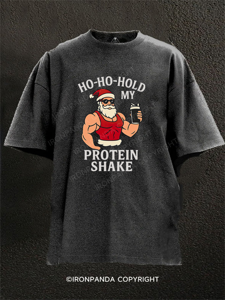 HO-HO-HOLD MY PROTEIN SHAKE Washed Gym Shirt