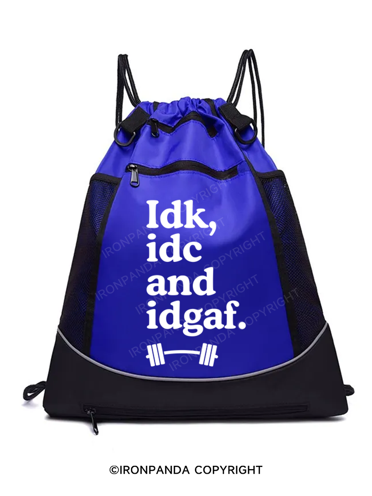 IDK, IDC AND IDGAF Gym Drawstring Bag