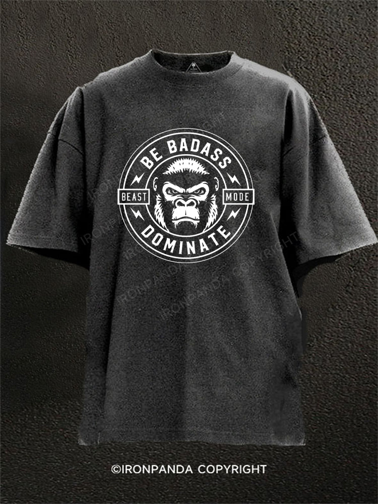 BE BADASS DOMINATE Washed Gym Shirt