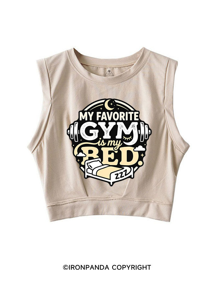 MY FAVORITE GYM IS MY BED SLEEVELESS CROP TOPS