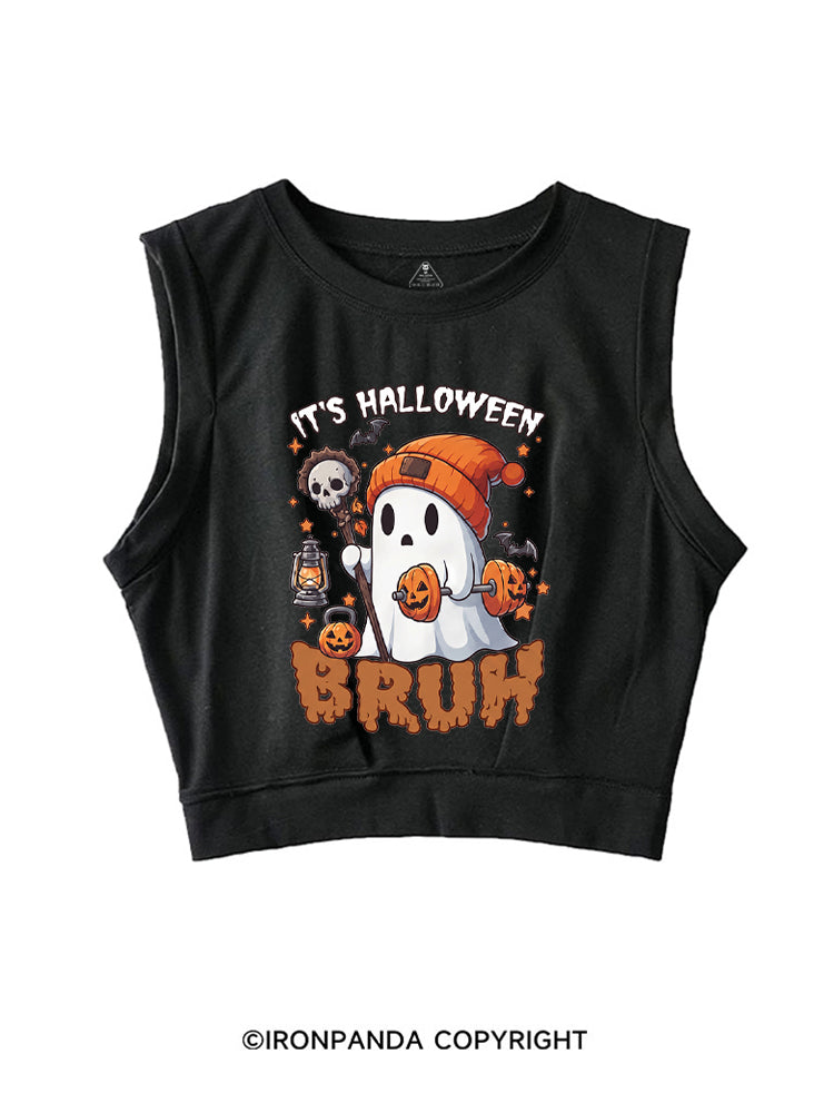 IT'S HALLOWEEN BRUH SLEEVELESS CROP TOPS