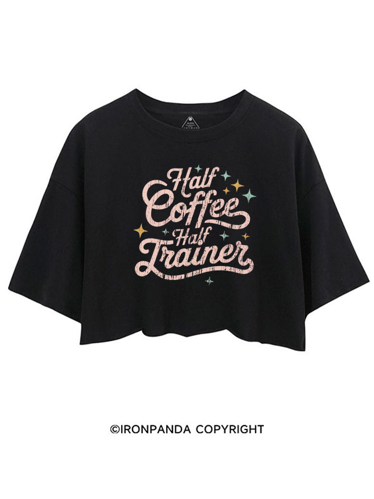 HALF COFFEE HALF TRAINER FUNNY WORKOUT CROP TOPS