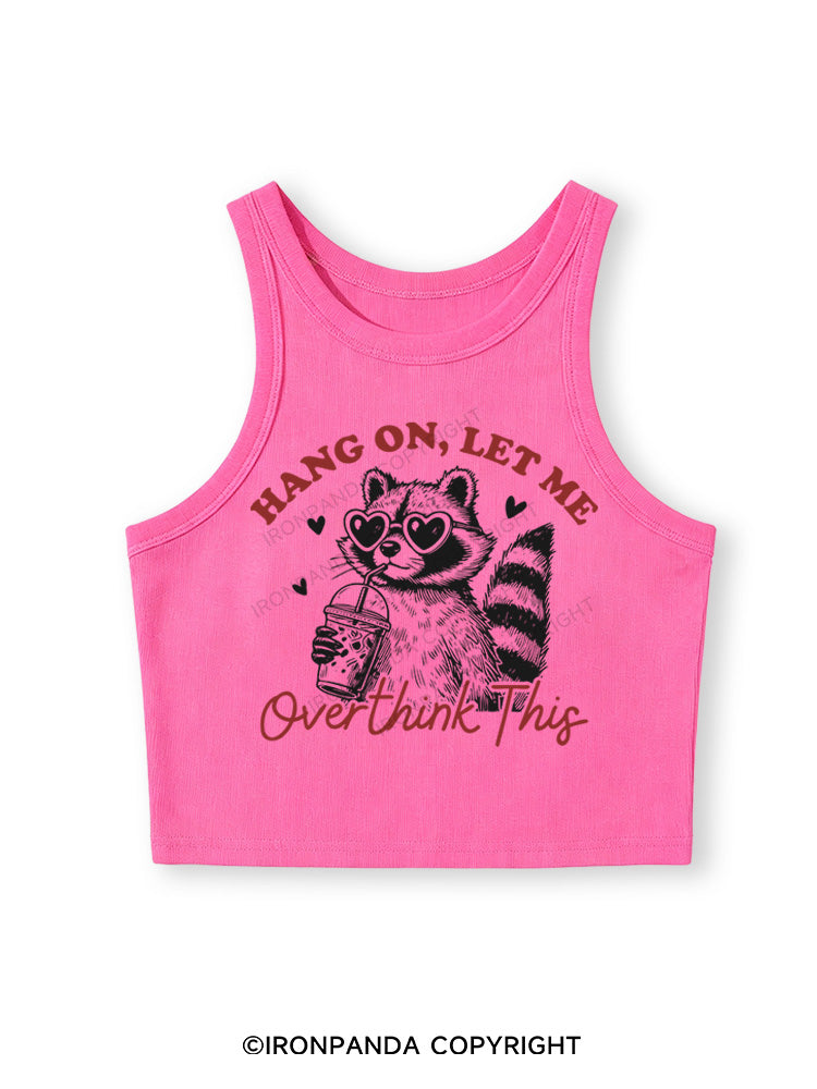 HANG ON, LET ME OVERTHINK THIS Fitted Crop Tank Top
