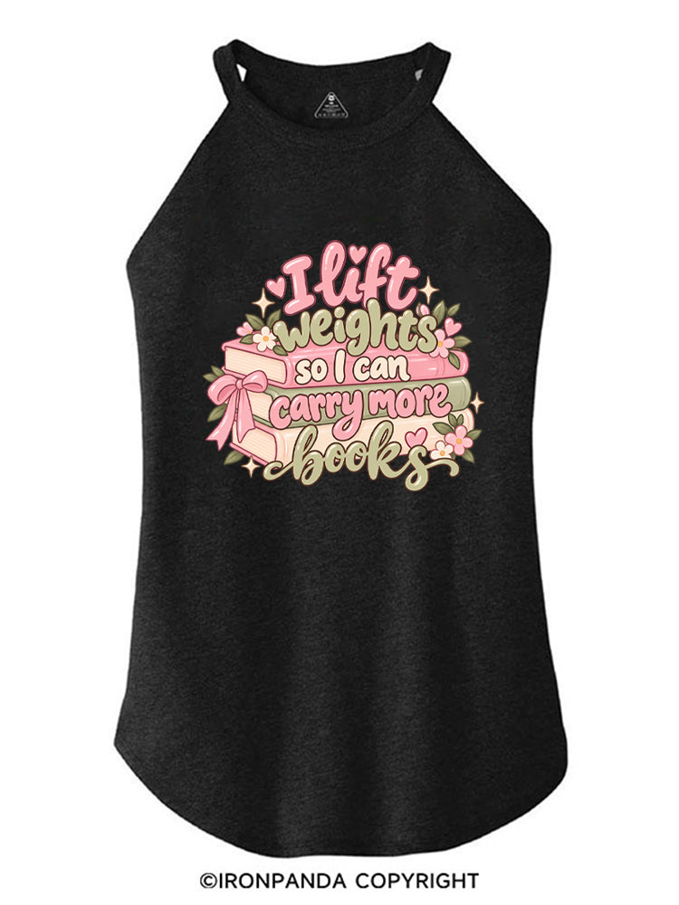 I Lift Weights So I Can Carry More Books ROCKER COTTON TANK