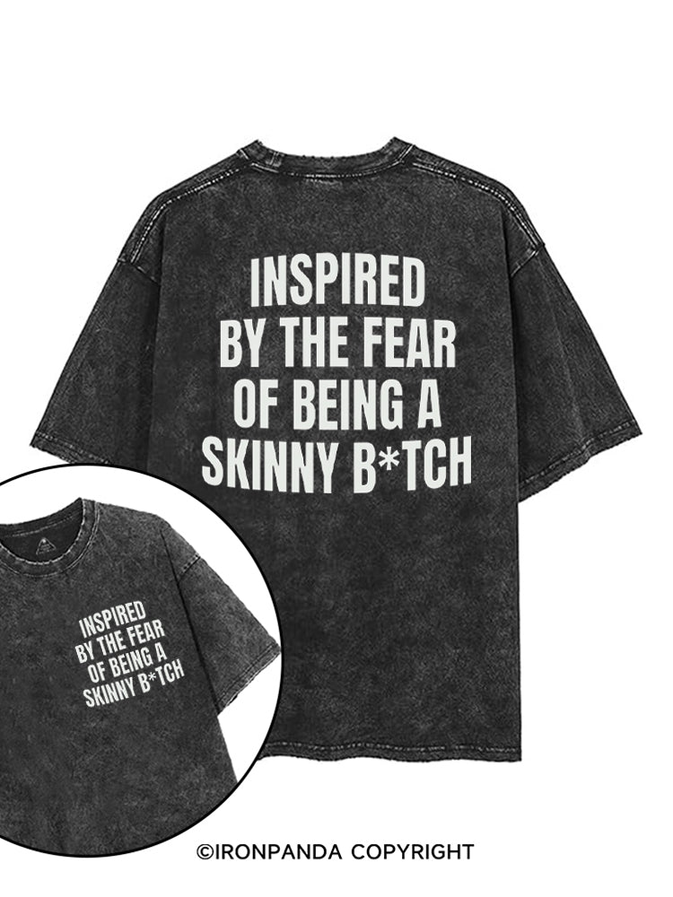 Inspired By The Fear Of Being A Skinny B*tch printed Gym Shirt
