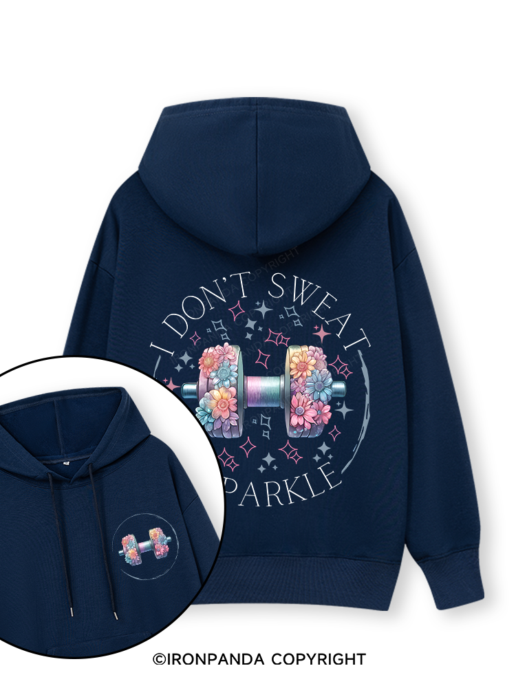I DON'T SWEAT I SPARKLE PRINT Double-Sided Printed Classic Gym Hoodie