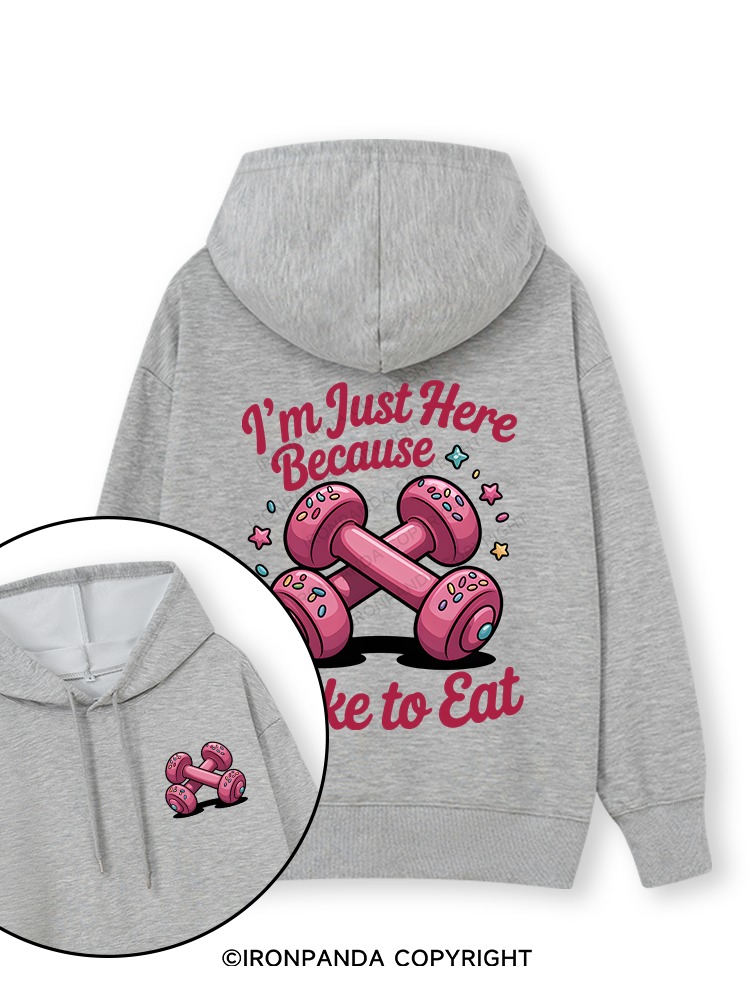 I'M JUST HERE BECAUSE I LIKE TO EAT Double-Sided Printed Classic Gym Hoodie